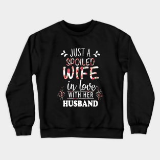 Just A Spoiled Wife Crewneck Sweatshirt
